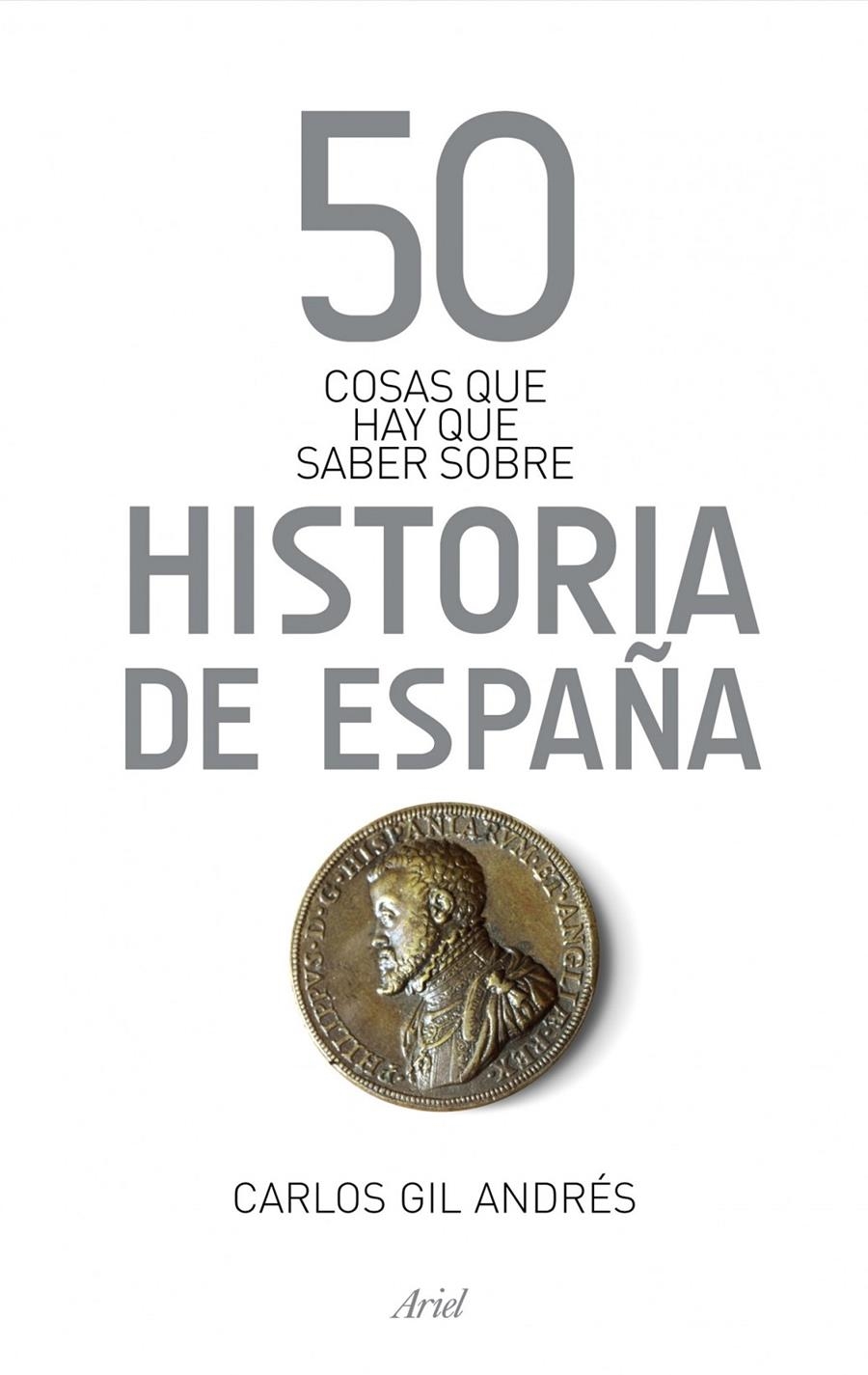 50 COSAS QUE HAY QUE SABER SOBRE LA HISTORIA DE ESPAÑA | 9788434406384 | GIL ANDRÉS, CARLOS | Llibreria Online de Banyoles | Comprar llibres en català i castellà online