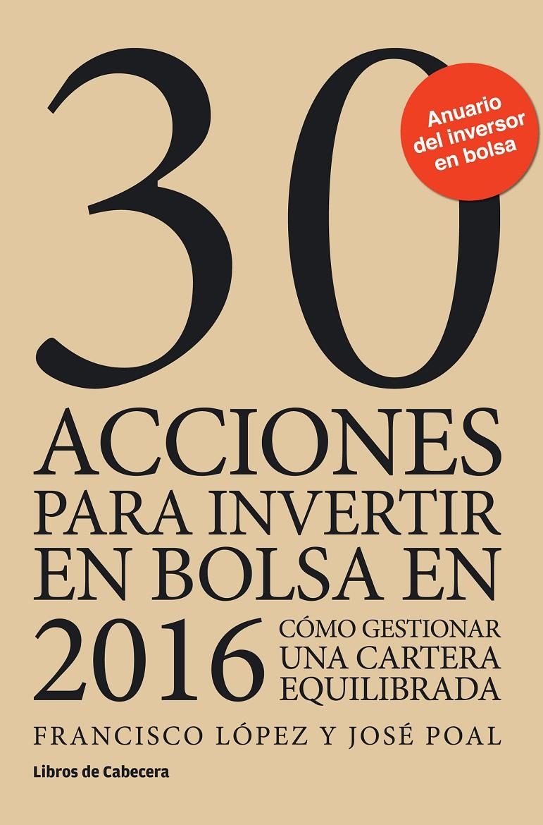 30 ACCIONES PARA INVERTIR EN BOLSA EN 2016 | 9788494433900 | LÓPEZ MARTÍNEZ, FRANCISCO/POAL MARCET, JOSÉ | Llibreria Online de Banyoles | Comprar llibres en català i castellà online