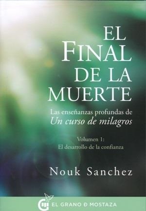 FINAL DE LA MUERTE, EL. LAS ENSEÑANZAS PROFUNDAS DE UN CURSO DE MILAGROS | 9788494414671 | SANCHEZ, NOUK | Llibreria Online de Banyoles | Comprar llibres en català i castellà online