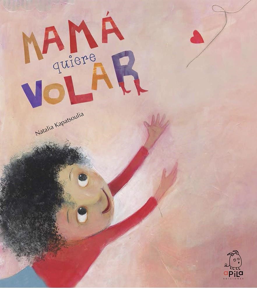 MAMÁ QUIERE VOLAR | 9788494347610 | KAPATSOULIA, NATALIA | Llibreria Online de Banyoles | Comprar llibres en català i castellà online