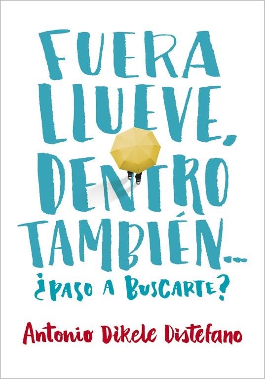 FUERA LLUEVE, DENTRO TAMBIÉN. ¿PASO A BUSCARTE? | 9788490435656 | DISTEFANO,ANTONIO DIKELE | Llibreria Online de Banyoles | Comprar llibres en català i castellà online