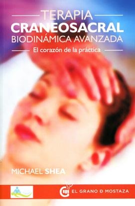 TERAPIA CRANEOSACRAL BIODINÁMICA AVANZADA | 9788494354939 | SHEA, MICHAEL | Llibreria Online de Banyoles | Comprar llibres en català i castellà online