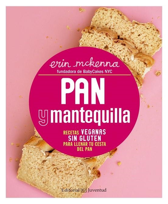 PAN Y MANTEQUILLA. RECETAS VEGANAS SIN GLUTEN PARA LLENAR TU CESTA DEL PAN | 9788426143471 | MCKENNA, ERIN | Llibreria Online de Banyoles | Comprar llibres en català i castellà online