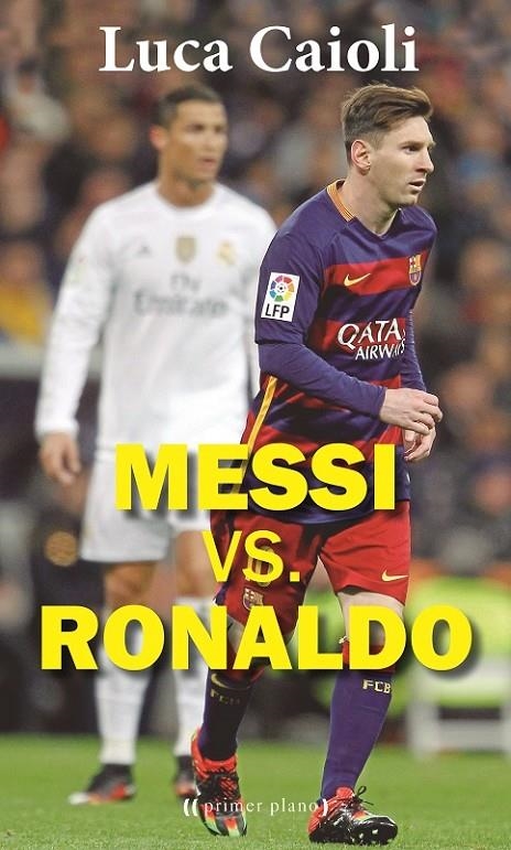 MESSI VS RONALDO | 9788416541270 | CAIOLI, LUCA | Llibreria Online de Banyoles | Comprar llibres en català i castellà online