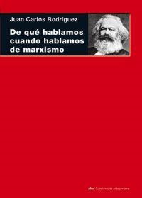 DE QUÉ HABLAMOS CUANDO HABLAMOS DE MARXISMO | 9788446038580 | RODRÍGUEZ, JUAN CARLOS | Llibreria Online de Banyoles | Comprar llibres en català i castellà online