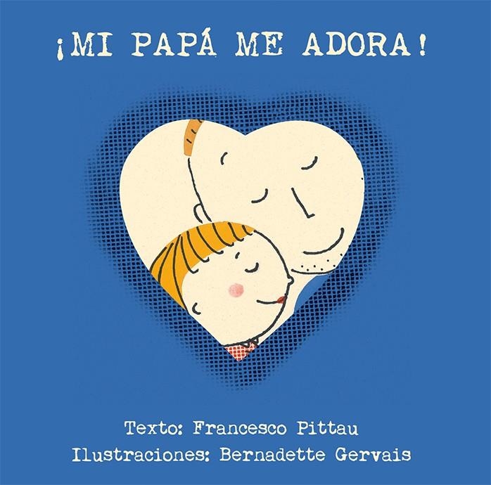 ¡MI PAPÁ ME ADORA! | 9788416117901 | PITTAU, FRANCESCO/GERVAIS, BERNADETTE | Llibreria L'Altell - Llibreria Online de Banyoles | Comprar llibres en català i castellà online - Llibreria de Girona