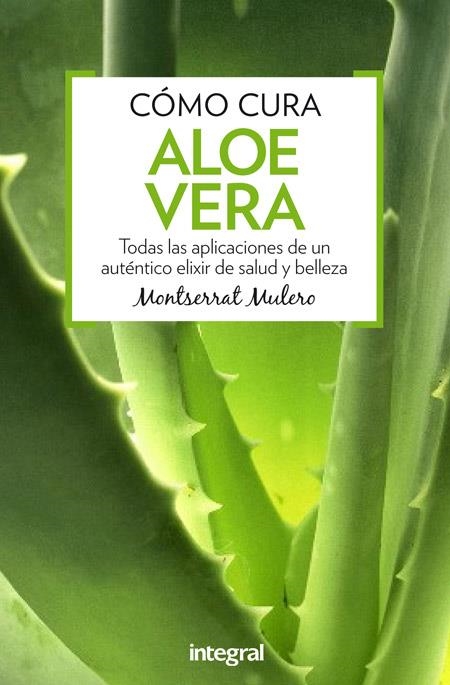 CÓMO CURA ALOE VERA | 9788491180357 | MULERO PRUMA, MONTSERRAT | Llibreria Online de Banyoles | Comprar llibres en català i castellà online