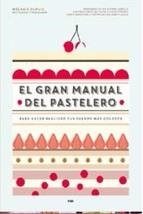 EL GRAN MANUAL DEL PASTELERO | 9788490565414 | DUPUIS MELANIE | Llibreria Online de Banyoles | Comprar llibres en català i castellà online