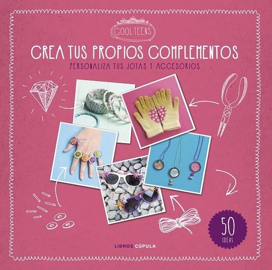 CREA TUS PROPIOS COMPLEMENTOS | 9788448021610 | COOL TEENS | Llibreria Online de Banyoles | Comprar llibres en català i castellà online