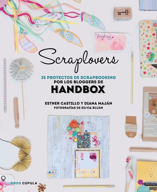 SCRAPLOVERS. 25 PROYECTOS DE SCRAPBOOKING DE LAS BLOGGERS DE HANDBOX | 9788448022143 | HANDBOX | Llibreria L'Altell - Llibreria Online de Banyoles | Comprar llibres en català i castellà online - Llibreria de Girona