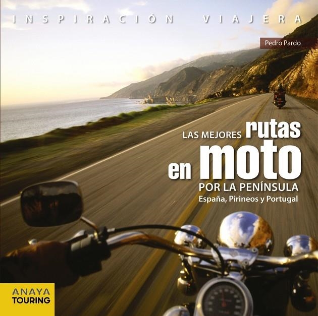 MEJORES RUTAS EN MOTO POR LA PENÍNSULA. ESPAÑA, PIRINEOS Y PORTUGAL, LAS | 9788499358406 | PARDO BLANCO, PEDRO | Llibreria Online de Banyoles | Comprar llibres en català i castellà online