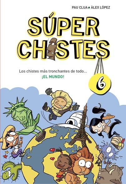 LOS CHISTES MÁS TRONCHANTES DE TODO... ¡EL MUNDO! (SÚPER CHISTES 6) | 9788490434673 | CLUA SARRO, PAU/LOPEZ LOPEZ, ALEX | Llibreria Online de Banyoles | Comprar llibres en català i castellà online