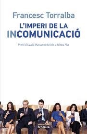 IMPERI DE LA INCOMUNICACIÓ, L' | 9788490265987 | TORRALBA I ROSELLÓ, FRANCESC | Llibreria Online de Banyoles | Comprar llibres en català i castellà online