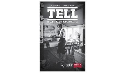 TELL. EL LLOP SOLITARI DE L'EXILI CATALÀ | 9788494482229 | DOMÈNECH, GEMMA | Llibreria Online de Banyoles | Comprar llibres en català i castellà online