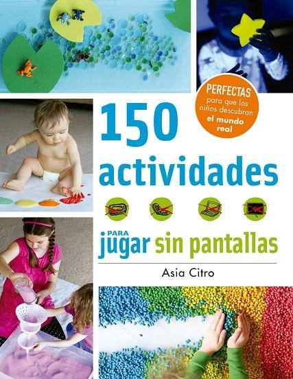 150 ACTIVIDADES PARA JUGAR SIN PANTALLAS | 9788426143525 | CITRO, ASIA | Llibreria Online de Banyoles | Comprar llibres en català i castellà online