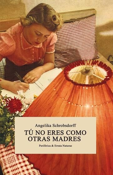 TÚ NO ERES COMO OTRAS MADRES | 9788416544134 | SCHROBSDORFF, ANGELIKA | Llibreria Online de Banyoles | Comprar llibres en català i castellà online