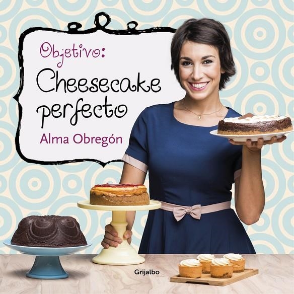 OBJETIVO: CHEESECAKE PERFECTO | 9788416449200 | OBREGON, ALMA | Llibreria Online de Banyoles | Comprar llibres en català i castellà online