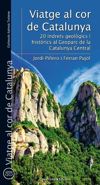 VIATGE AL COR DE CATALUNYA | 9788490344095 | PIÑERO SUBIRANA, JORDI/PUJOL FERRER, FERRAN | Llibreria Online de Banyoles | Comprar llibres en català i castellà online