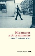 MIS AMORES Y OTROS ANIMALES | 9788494426377 | MAURENSIG, PAOLO | Llibreria Online de Banyoles | Comprar llibres en català i castellà online