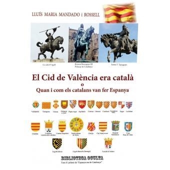 CID DE VALÈNCIA ERA CATALÀ | 9788460841616 | MANDADO I ROSSELL, LLUÍS MARIA | Llibreria Online de Banyoles | Comprar llibres en català i castellà online