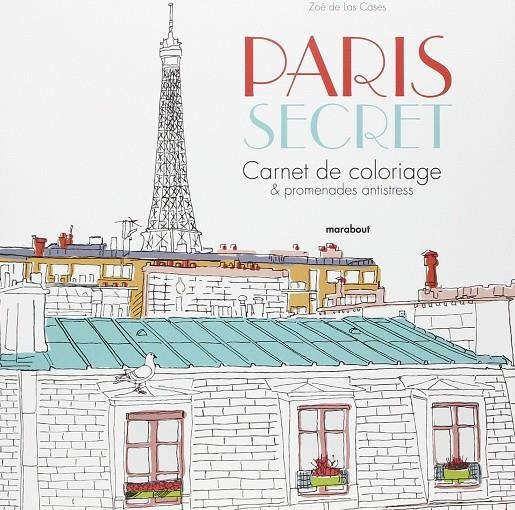 PARÍS SECRETO. LIBRO ANTIESTRÉS PARA COLOREAR | 9788490565865 | ZOÉ DE LAS CASES | Llibreria Online de Banyoles | Comprar llibres en català i castellà online