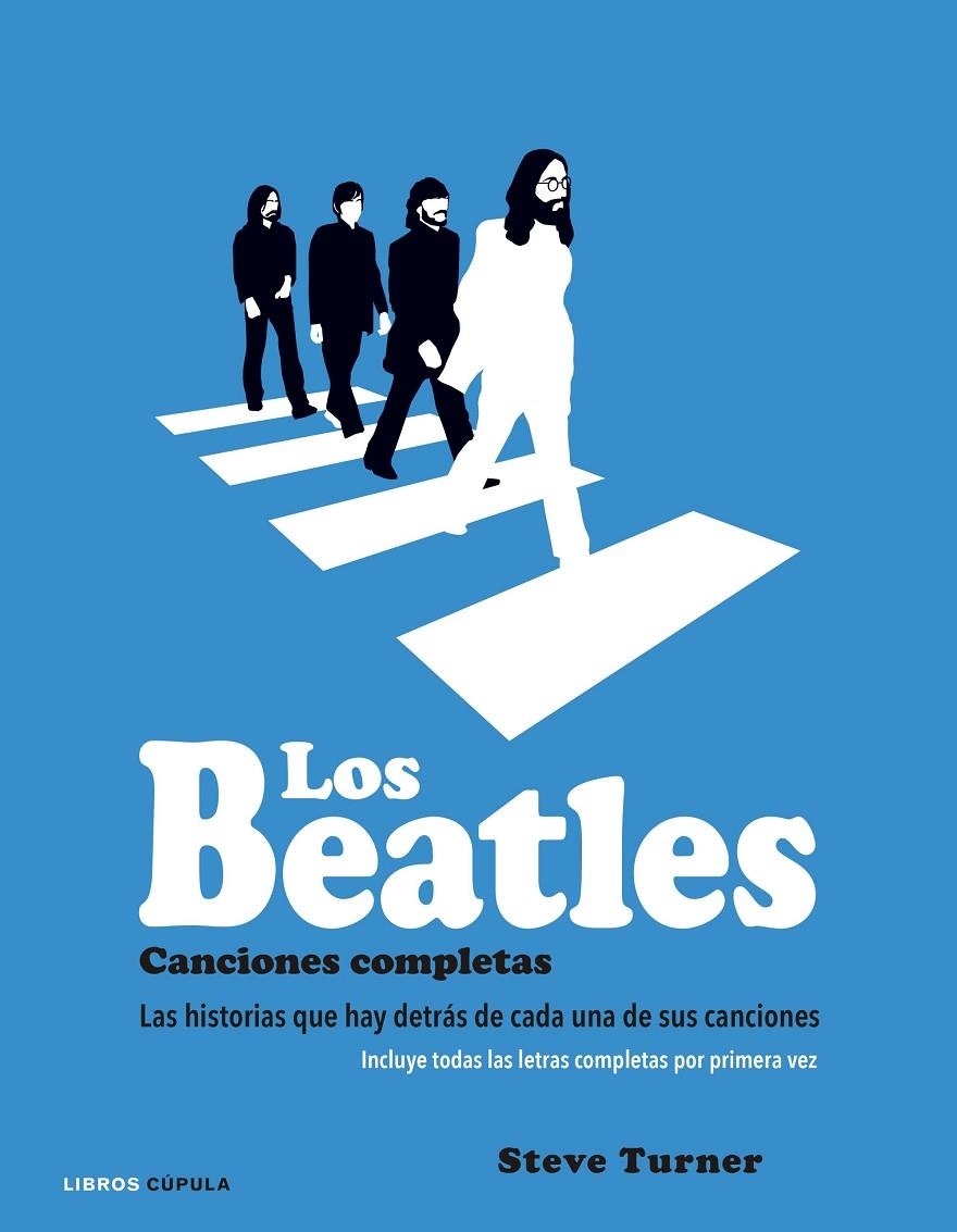 LOS BEATLES. CANCIONES COMPLETAS | 9788448021931 | STEVE TURNER | Llibreria Online de Banyoles | Comprar llibres en català i castellà online