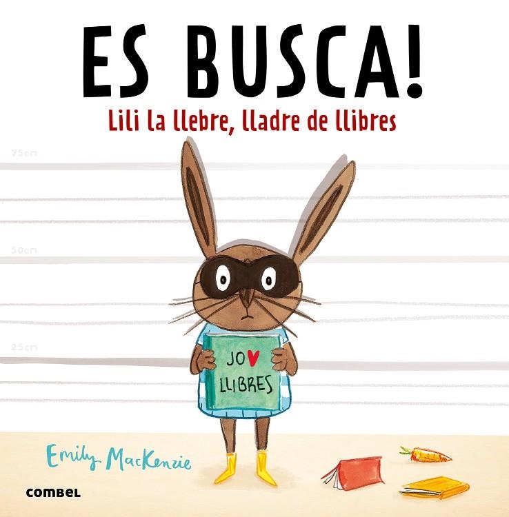 ES BUSCA! LILI LA LLEBRE, LLADRE DE LLIBRES | 9788491010432 | MACKENZIE, EMILY | Llibreria Online de Banyoles | Comprar llibres en català i castellà online