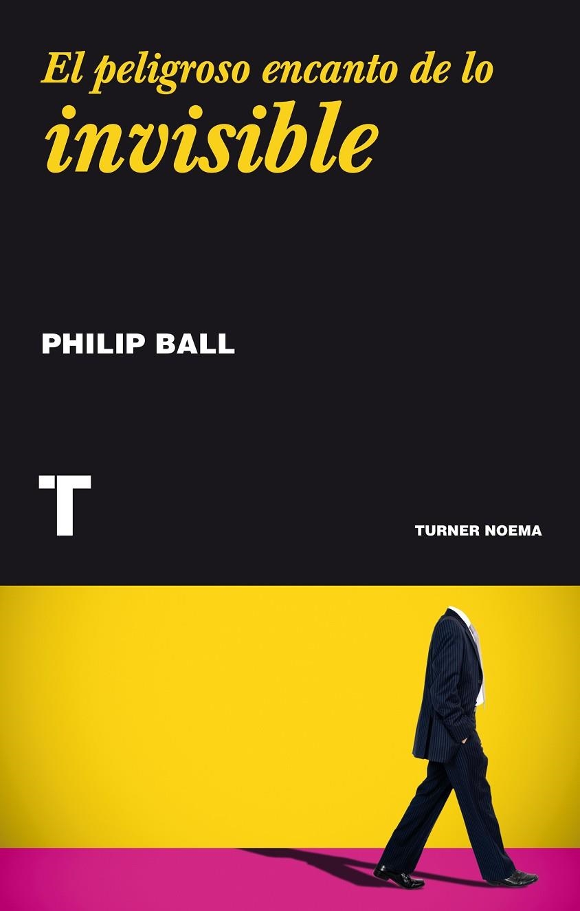 EL PELIGROSO ENCANTO DE LO INVISIBLE | 9788416354092 | BALL, PHILIP | Llibreria Online de Banyoles | Comprar llibres en català i castellà online