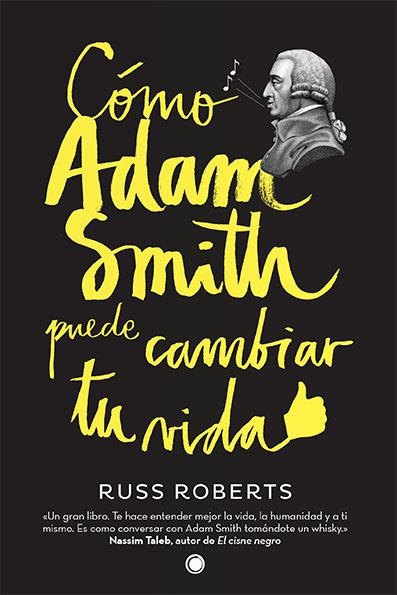 CÓMO ADAM SMITH PUEDE CAMBIAR TU VIDA | 9788494107689 | ROBERTS, RUSSELL | Llibreria L'Altell - Llibreria Online de Banyoles | Comprar llibres en català i castellà online - Llibreria de Girona