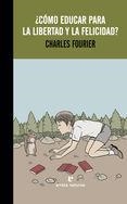 ¿CÓMO EDUCAR PARA LA LIBERTAD Y LA FELICIDAD? | 9788416544141 | FOURIER, CHARLES | Llibreria Online de Banyoles | Comprar llibres en català i castellà online