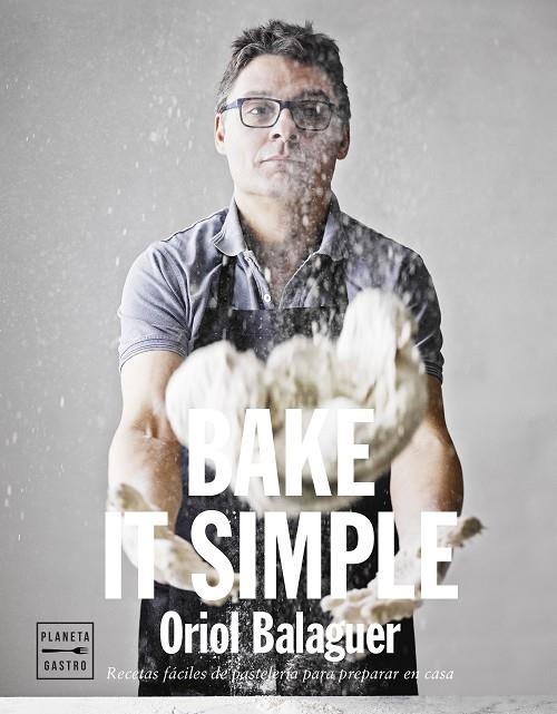 BAKE IT SIMPLE | 9788408151272 | BALAGUER, ORIOL/SARABIA, JON | Llibreria Online de Banyoles | Comprar llibres en català i castellà online