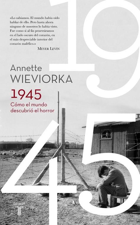 1945. CÓMO EL MUNDO DESCUBRIÓ EL HORROR | 9788430617777 | WIEVIORKA, ANNETTE | Llibreria Online de Banyoles | Comprar llibres en català i castellà online