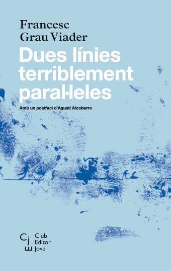 DUES LÍNIES TERRIBLEMENT PARAL·LELES | 9788473292085 | GRAU VIADER, FRANCESC | Llibreria L'Altell - Llibreria Online de Banyoles | Comprar llibres en català i castellà online - Llibreria de Girona