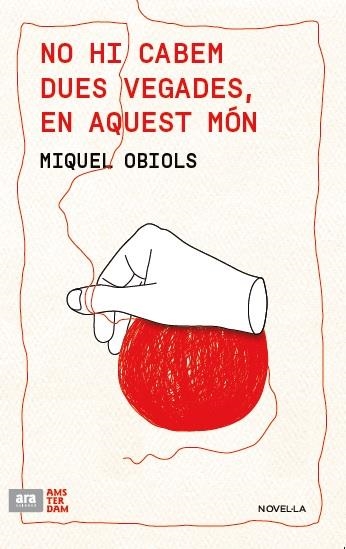 NO HI CABEM DUES VEGADES EN AQUEST MÓN | 9788415645986 | OBIOLS I PRAT, MIQUEL | Llibreria Online de Banyoles | Comprar llibres en català i castellà online