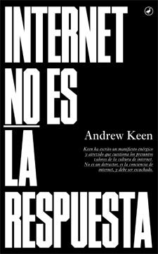 INTERNET NO ES LA RESPUESTA | 9788416673018 | KEEN, ANDREW | Llibreria Online de Banyoles | Comprar llibres en català i castellà online