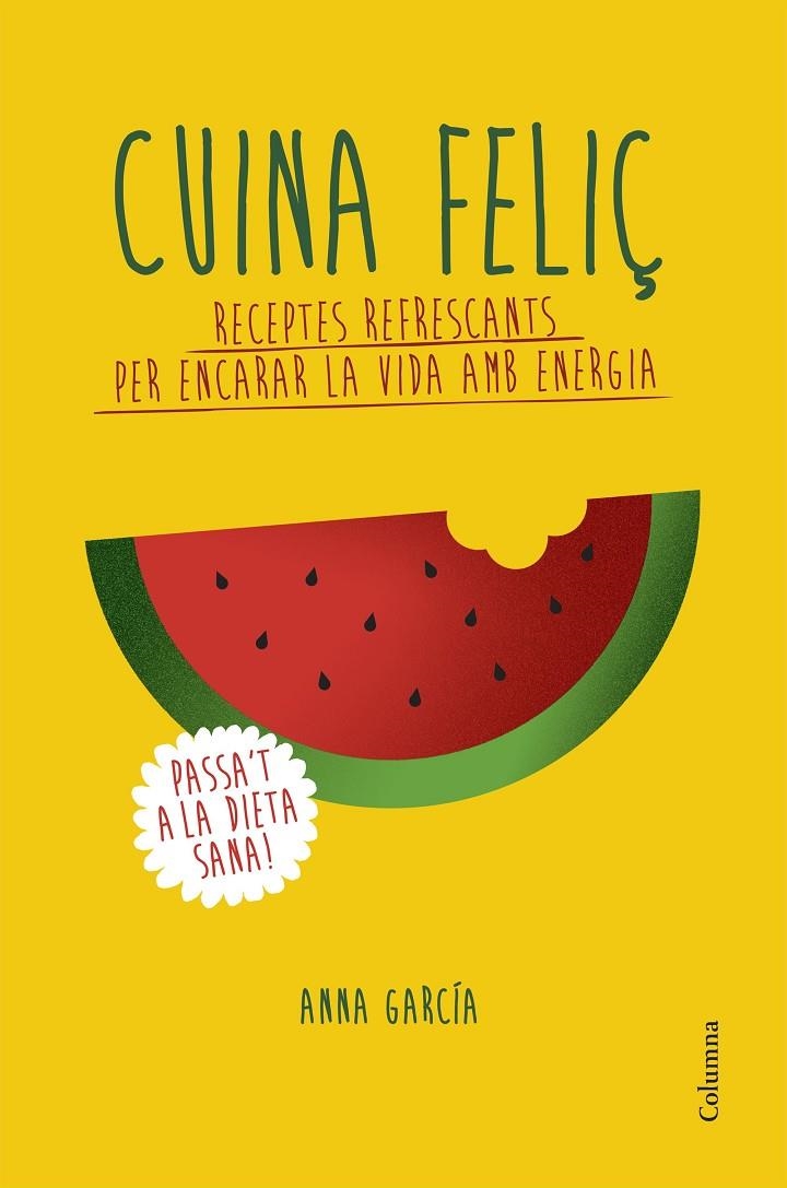 CUINA FELIÇ | 9788466420877 | GARCIA SOTERAS, ANNA | Llibreria Online de Banyoles | Comprar llibres en català i castellà online