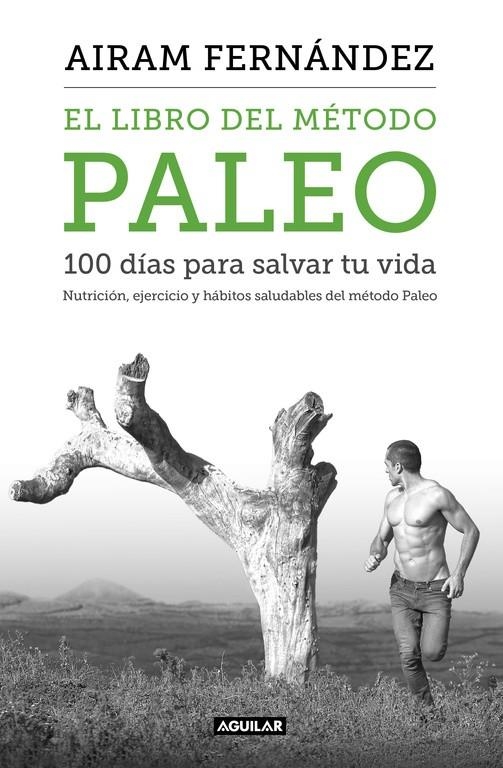 EL LIBRO DEL MÉTODO PALEO: 100 DÍAS PARA SALVAR TU VIDA | 9788403515079 | FERNANDEZ, AIRAM | Llibreria Online de Banyoles | Comprar llibres en català i castellà online