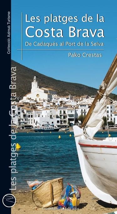 LES PLATGES DE LA COSTA BRAVA. DE CADAQUÉS AL PORT DE LA SELVA | 9788490344071 | SÁNCHEZ CRESTAS, PAKO | Llibreria Online de Banyoles | Comprar llibres en català i castellà online