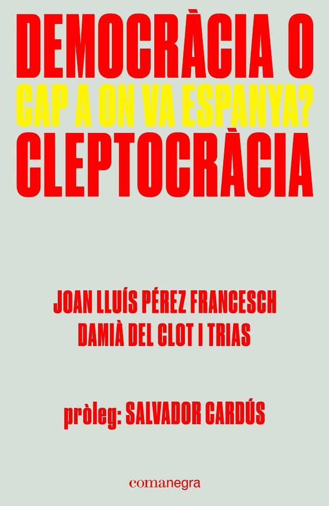 DEMOCRÀCIA O CLEPTOCRÀCIA | 9788416605309 | PÉREZ FRANCESCH, JOAN LLUÍS/DEL CLOT I TRIAS, DAMIÀ | Llibreria Online de Banyoles | Comprar llibres en català i castellà online