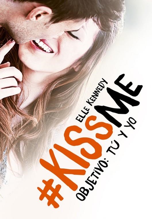 OBJETIVO: TÚ Y YO (#KISSME 2) | 9788420483375 | KENNEDY, ELLE | Llibreria Online de Banyoles | Comprar llibres en català i castellà online