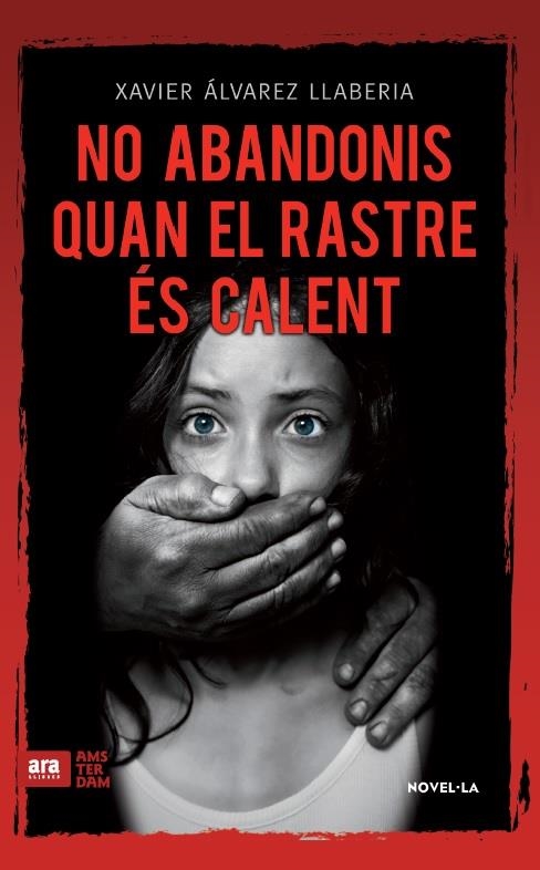 NO ABANDONIS QUAN EL RASTRE ÉS CALENT | 9788416743056 | ÁLVAREZ LLABERIA, FRANCESC XAVIER | Llibreria Online de Banyoles | Comprar llibres en català i castellà online