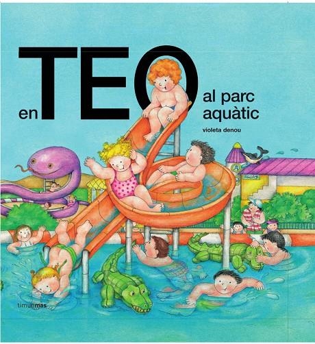 EN TEO AL PARC AQUÀTIC | 9788499324593 | VIOLETA DENOU | Llibreria Online de Banyoles | Comprar llibres en català i castellà online