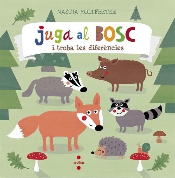 JUGA AL BOSC I TROBA LES DIFERENCIES | 9788466140300 | HOLTFRETER, NASTJA | Llibreria Online de Banyoles | Comprar llibres en català i castellà online