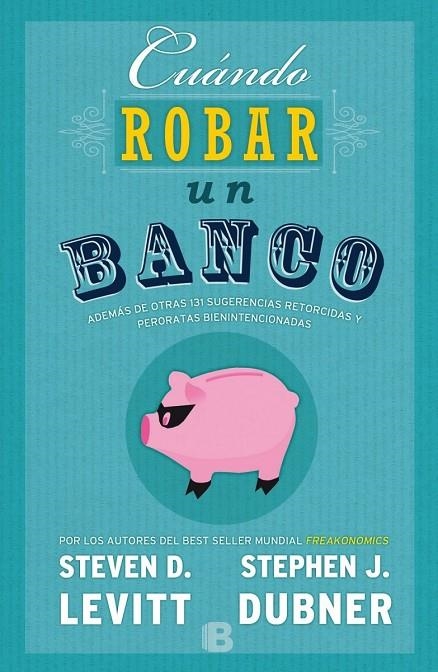 CUÁNDO ROBAR UN BANCO | 9788466659062 | DUBNER, STEPHEN J./LEVITT, STEVEN D. | Llibreria Online de Banyoles | Comprar llibres en català i castellà online