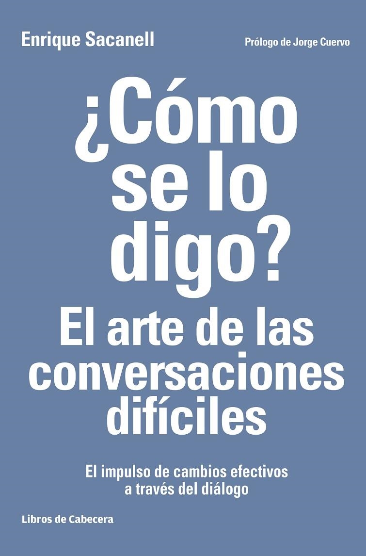 ¿CÓMO SE LO DIGO? EL ARTE DE LAS CONVERSACIONES DIFÍCILES | 9788494522222 | SACANELL BERRUECO, ENRIQUE | Llibreria Online de Banyoles | Comprar llibres en català i castellà online