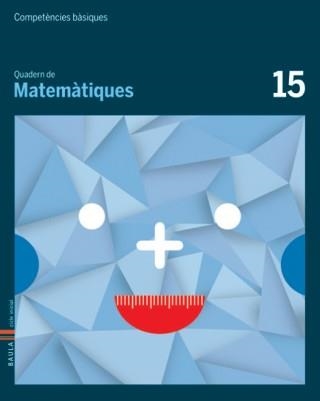 COMPETÈNCIES BÀSIQUES QUADERN DE MATEMÀTIQUES 15 | 9788447925872 | AAVV | Llibreria Online de Banyoles | Comprar llibres en català i castellà online