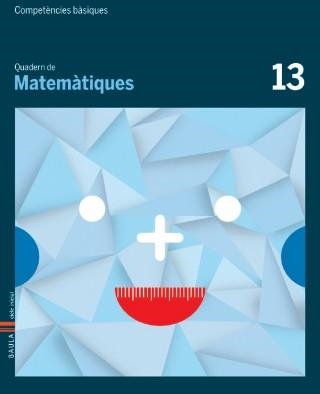 COMPETÈNCIES BÀSIQUES. QUADERN DE MATEMÀTIQUES 13 | 9788447925858 | AAVV | Llibreria Online de Banyoles | Comprar llibres en català i castellà online