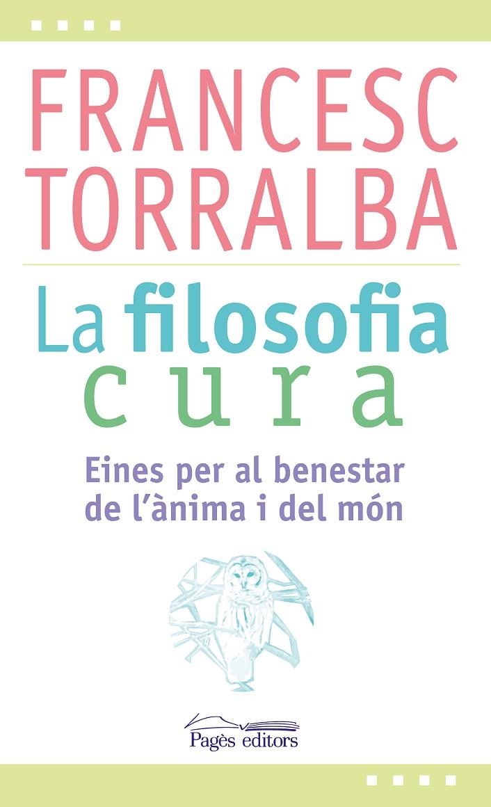 LA FILOSOFIA CURA | 9788499757551 | TORRALBA ROSELLÓ, FRANCESC | Llibreria L'Altell - Llibreria Online de Banyoles | Comprar llibres en català i castellà online - Llibreria de Girona