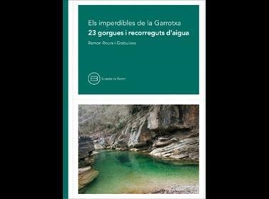 ELS IMPERDIBLES DE LA GARROTXA : 23 GORGUES I RECORREGUTS D'AIGUA | 9788416567027 | ROURA GRABULOSA, PERE ; FOT. | Llibreria Online de Banyoles | Comprar llibres en català i castellà online