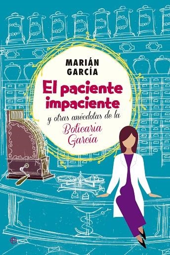 EL PACIENTE IMPACIENTE Y OTRAS ANÉCDOTAS DE LA BOTICARIA GARCÍA | 9788490602973 | GARCIA, MARIAN | Llibreria Online de Banyoles | Comprar llibres en català i castellà online